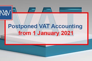 Postponed VAT accounting from 1 January 2021