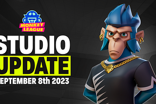 UnCaged Studios Update: MonkeyLeague — September 8th, 2023