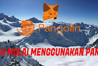 CARA MUDAH MULAI MENGGUNAKAN PANGOLIN