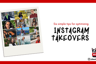 Six Simple Tips for Optimizing Instagram Takeovers