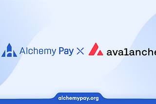 Alchemy Pay Integrates Avalanche (AVAX) for Seamless Fiat-to-Crypto On-Ramp Access