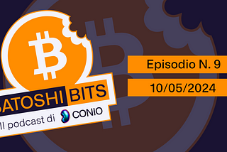 Satoshi Bits — Il Podcast di Conio Ep. 9