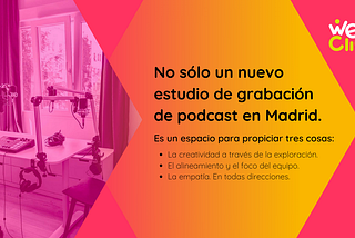 ¿Nuevo estudio de grabación de podcasts en Madrid? Algo así… — WeClick