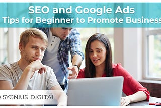 SEO and Google Ads Tips for Beginner to Promote Business