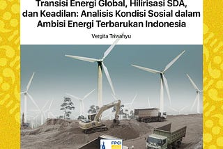 Transisi Energi Global, Hilirisasi Sumber Daya, dan Keadilan: Analisis Kondisi Sosial dalam Ambisi…