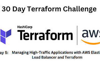 Managing High-Traffic Applications with AWS Elastic Load Balancer and Terraform: A Hands-On Lab