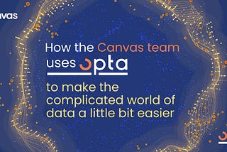How the Canvas team uses Opta to make data easier to explore