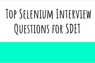 Top Selenium Interview Questions for SDET