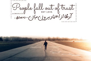 People fall out of trust, not love.