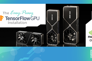 The Easy-Peasy Tensorflow-GPU Installation(Tensorflow 2.1, CUDA 11.0, and cuDNN) on Windows 10