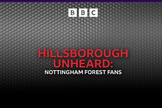 New podcast series reveals anguish of Nottingham Forest fans at Hillsborough disaster