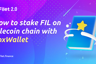How to do FIL Staking in Filet on FVM through FoxWallet