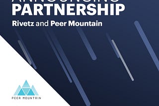 Rivetz and Peer Mountain Partner to Deliver World-Class Security for Decentralized Identity Network