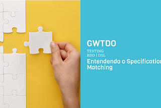 GWTDO: entendendo o Specification Matching