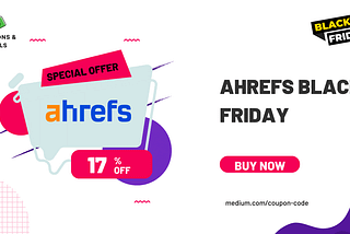 Ahrefs Black Friday 2023 — Get 2 Months For Free!