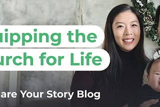 Equipping the Church for Life | A Share Your Story Blog