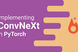 Implementing ConvNext in PyTorch