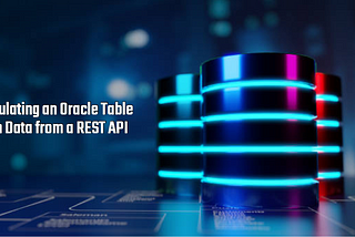 A Step-by-Step Guide to Populating a Table with Data from a REST API Using Oracle SQL and PL/SQL