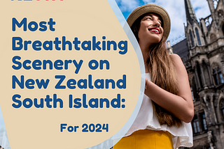 Ready to be mesmerized by the stunning landscapes of the South Island?