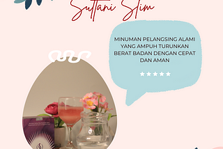 PROMO SPECIAL, Call/Wa 0813–5831–5011, Sultani Slim Minuman Diet yang Cepat Turunkan Berat Badan