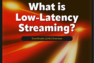 What is Low-Latency Streaming?