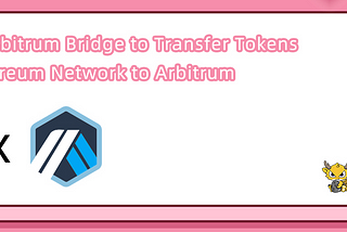 How to Use Arbitrum Bridge to Transfer Tokens From the Ethereum Network to Arbitrum
