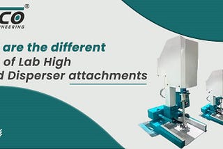 What Are The Different Types of Lab High Speed Disperser Attachments?