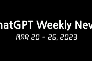 ChatGPT Weekly News