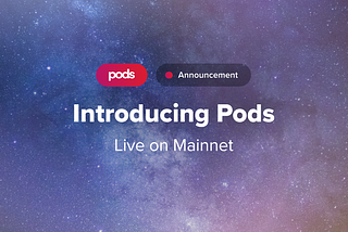 Introducing Pods