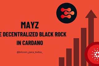 MAYZ Protocol The Decentralized Black Rock in Cardano