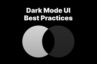 Dark Mode UI Best Practices