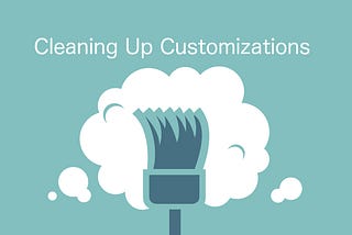 Best Practices When Deleting Salesforce Customizations