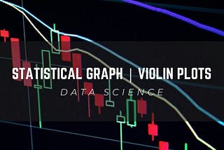 Statistical graph | Violin Plots