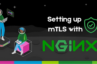 Handshake at First Sight — Setting Up mTLS with NGINX