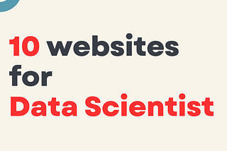 10 Websites for Data Scientists