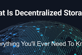 A Comparison of the Top 6 Decentralized Storage Networks