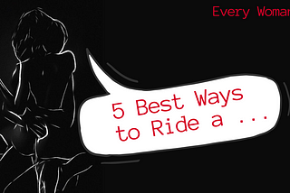 5 Most Fun Ways to Ride a D***