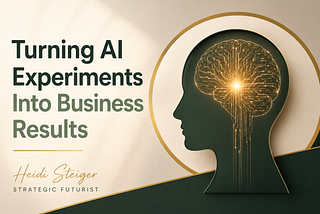 Turning AI Experiments Into Business Results - Heidi Steiger