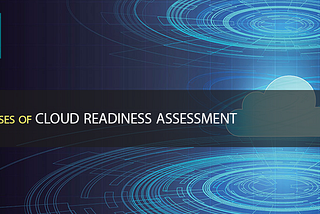 5 Phases of Cloud Readiness Assessment