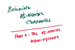 The AI-Native Architecture: How AI-Native Companies Work