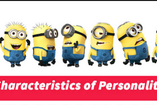 Characteristics of Personality:
1.