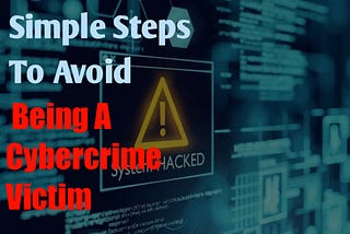 Simple Steps To Avoid Being A Cybercrime Victim. — Inferius