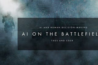 CONSIDERING AI ON THE BATTLEFIELD