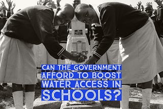 Can The Government Afford To Boost Water Access In Schools?