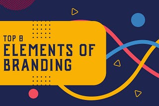 Top 8 Elements of Branding