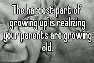 How Do I Deal With The Sadness Of Watching My Parents’ Age?