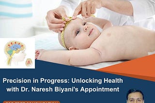 Precision in Progress: Unlocking Health with Dr. Naresh Biyani’s Appointment