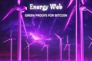 Energy Web’s Green Proofs for Bitcoin: Pioneering Sustainable Mining for a Greener Future