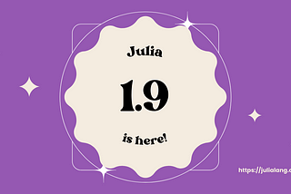 Julia 1.9: A New Era of Performance and Flexibility