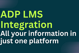 ADP LMS Integration: Streamline Workforce and Learning Management in One Platform